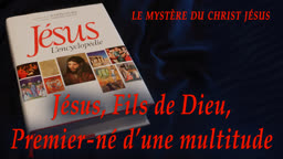 Jésus, Fils de Dieu, Premier-né d’une multitude.