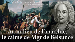 Au milieu de l’anarchie, le calme de Mgr de Belsunce.