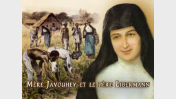 Mère Javouhey et le Père Libermann