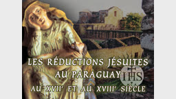 Les réductions jésuites au Paraguay au XVIIe et au XVIIIe siècle