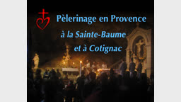 Pèlerinage en Provence
à la Sainte-Baume et à Cotignac