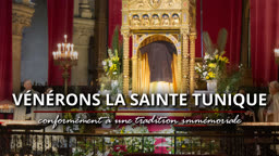 Vénérons la Sainte Tunique
conformément à une tradition immémoriale