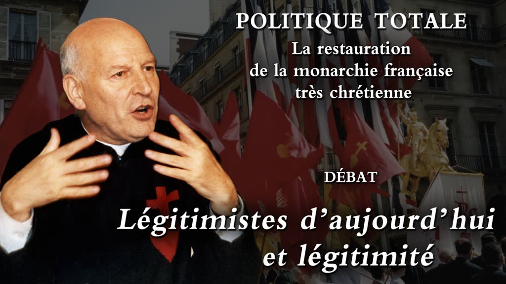 Débat : Légitimistes d’aujourd’hui et légitimité.