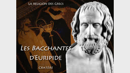 Les Bacchantes, d’Euripide.