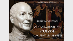 Troisième discours : Aux admirateurs d’Ulysse aux fertiles pensées.