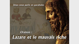 Oraison : Lazare et le mauvais riche.