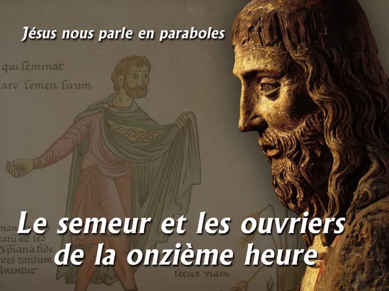 Le semeur et les ouvriers de la onzième heure.