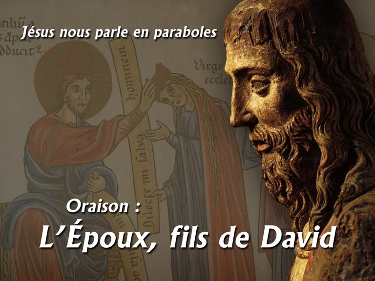 Oraison : L’Époux, fils de David.