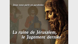 La ruine de Jérusalem, le Jugement dernier.