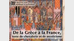 Introduction : De la Grèce à la France, terre de chevalerie et de mysticisme.