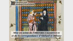 Mise en scène de l’Historia calamitatum et de la correspondance d’Abélard et Héloïse.