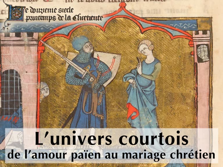 L’univers courtois : de l’amour païen au mariage chrétien.
