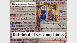 Jongleries : Rutebeuf et ses complaintes.