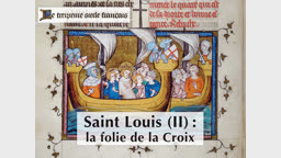 Saint Louis (2) : La folie de la Croix.