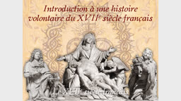 Sermon d’ouverture : Introduction à une histoire volontaire du XVIIe siècle français.