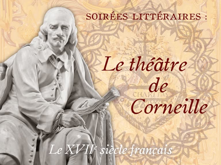 Soirées littéraires : Le théâtre de Corneille.