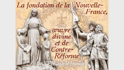 La fondation de la Nouvelle-France, œuvre divine et de Contre-Réforme.