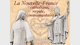 La Nouvelle-France catholique, royale, communautaire.