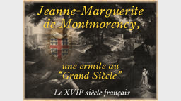 Jeanne-Marguerite de Montmorency, une ermite au “ Grand Siècle ”.