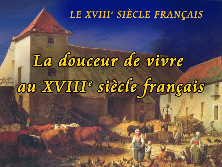 La douceur de vivre au XVIIIe siècle français.
