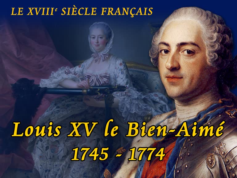 Louis XV le Bien-Aimé. Deuxième partie : 1745-1774.