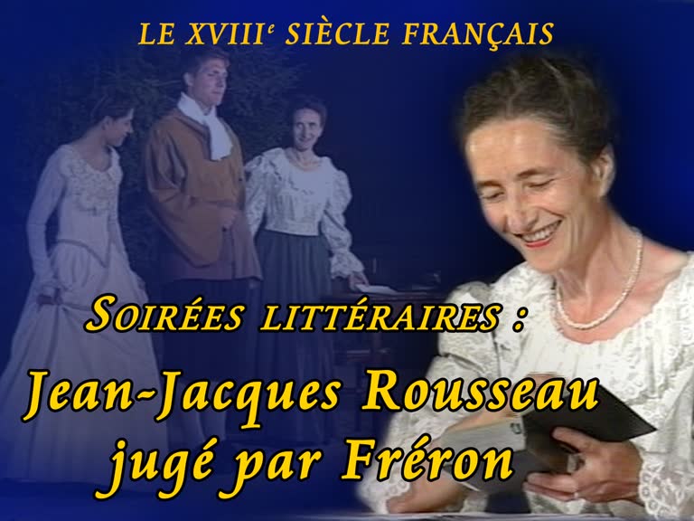 Soirées littéraires : Jean-Jacques Rousseau jugé par Fréron.