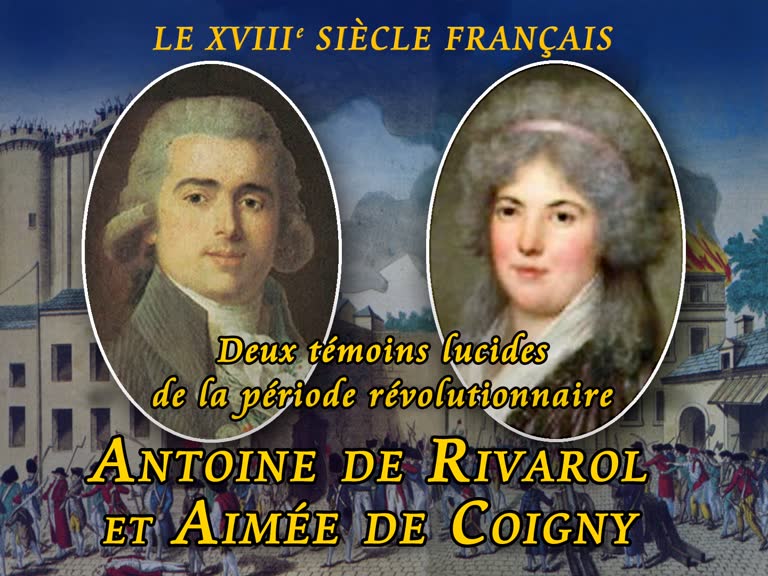 Deux témoins lucides de la période révolutionnaire, Antoine de Rivarol et Aimée de Coigny.