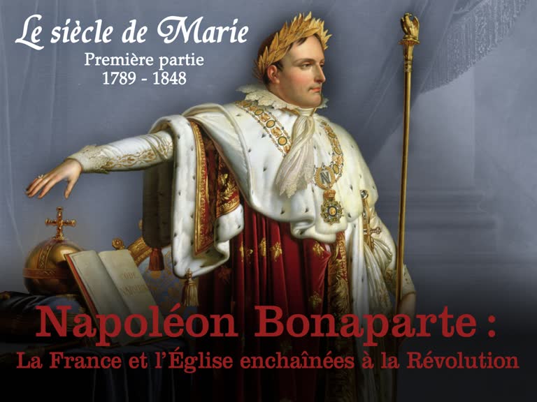 Napoléon Bonaparte : La France et l’Église enchaînées à la Révolution.