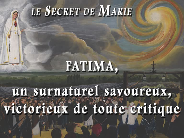 Fatima, un surnaturel savoureux, victorieux de toute critique.