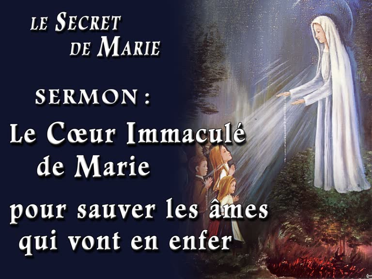 Sermon : Le Cœur Immaculé de Marie pour sauver les âmes qui vont en Enfer.