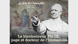 Le bienheureux Pie IX, pape et docteur de l’Immaculée.