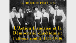 L’Action française et la Démocratie chrétienne : l’affreux conflit (1899-1910).