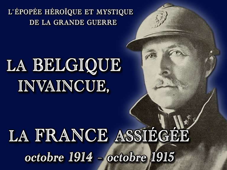 La Belgique invaincue, la France assiégée, octobre 1914 - octobre 1915.