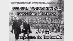1914-1915, l’Union sacrée, première manière.
Mars 1915, l’expédition des Dardanelles.