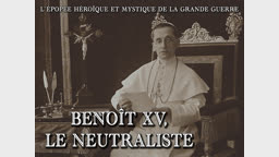 Benoît XV, le neutraliste.