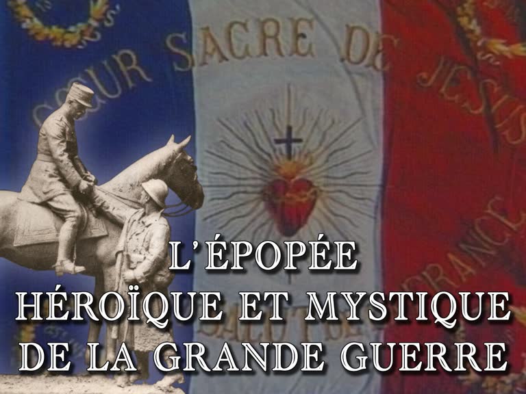 L’épopée héroïque et mystique de la Grande Guerre