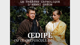 Le théâtre catholique d’Henri Ghéon : “ Œdipe ou le crépuscule des dieux ”.