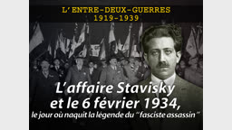 L’affaire Stavisky et le 6 février 1934, le jour où naquit la légende du “ fasciste assassin ”.
