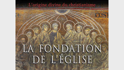La fondation de l’Église.