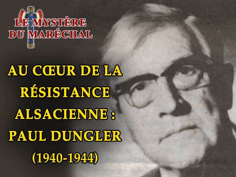 Au cœur de la résistance alsacienne : Paul Dungler (1940-1944).