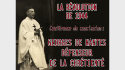 Conférence de conclusion : Georges de Nantes, défenseur de la Chrétienté.