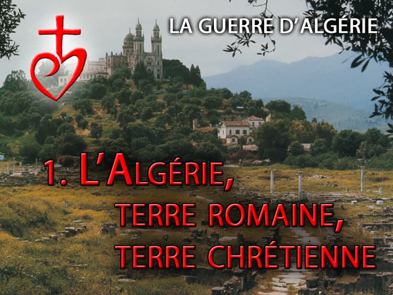 L’Algérie, terre romaine, terre chrétienne.