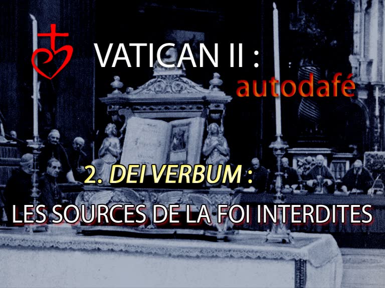 Dei Verbum : Les sources de la foi interdites.