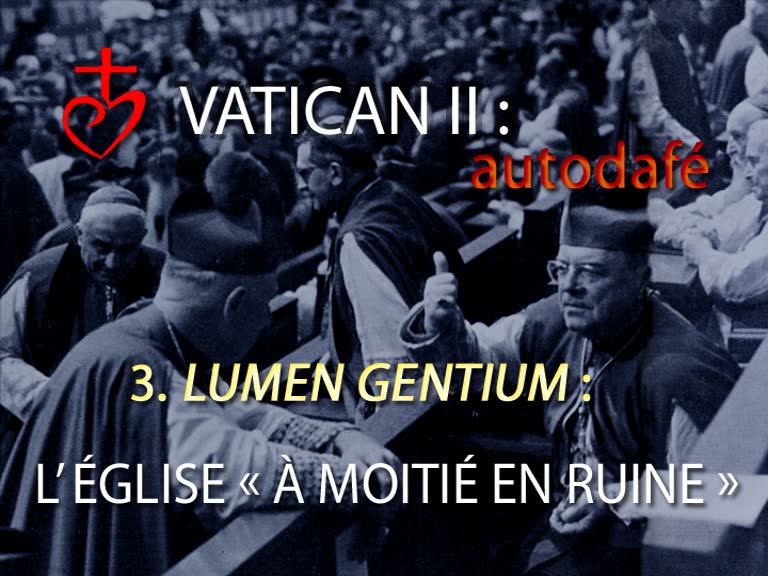 Lumen Gentium : L’Église « à moitié en ruine ».