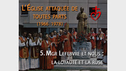 Mgr Lefebvre et nous : la loyauté et la ruse.