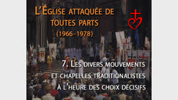 Les divers mouvements et chapelles traditionalistes à l’heure des choix décisifs.
