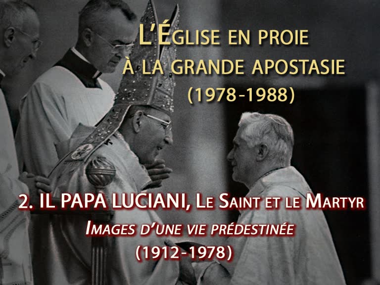 Montage : Il Papa Luciani, le Saint et le Martyr. Images d’une vie prédestinée (1912-1978).