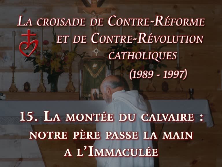 La montée du calvaire : notre Père passe la main à l’Immaculée.