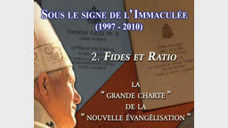 Fides et Ratio, la “ grande charte ” de la “ nouvelle évangélisation ”.