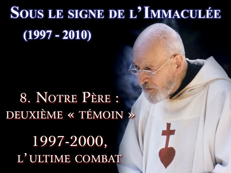 Notre Père : deuxième « témoin ».
1997-2000, l’ultime combat.